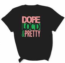 Load image into Gallery viewer, Pretty, Loc’d and Dope Tee
